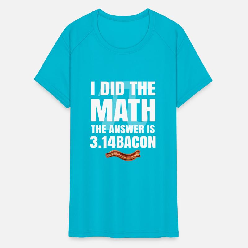 Pi Day I Did The Math Answer Is Bacon Funny Math