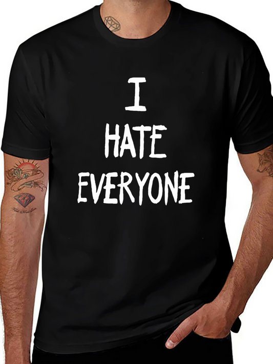 I Hate Everyone T-Shirt - Bold Statement Tee