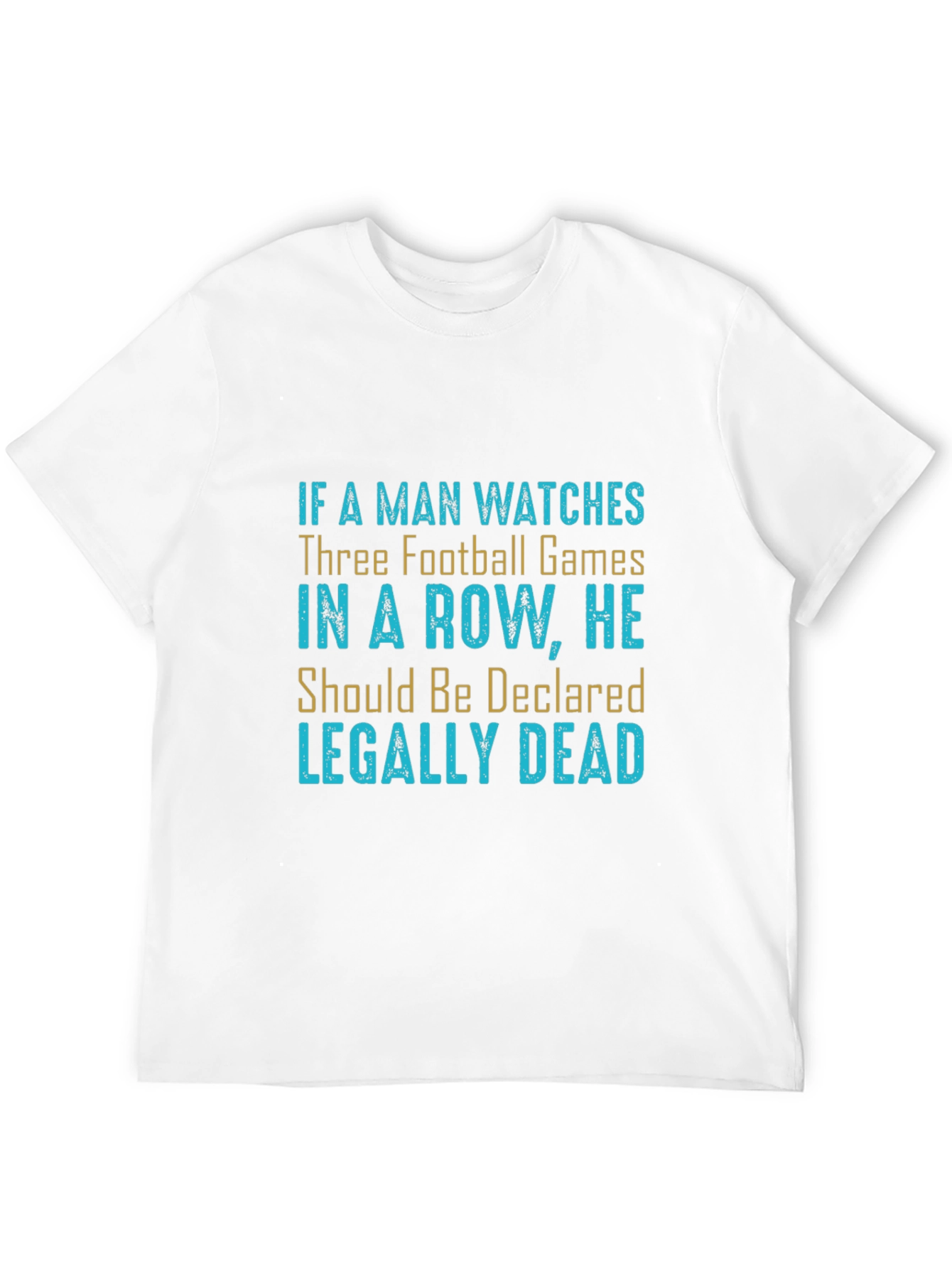Football Game Humor T-Shirt - Legally Dead