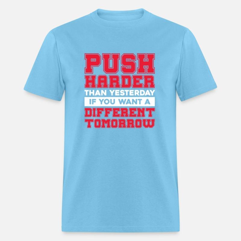 Push Harder Than Yesterday If You Want A Different