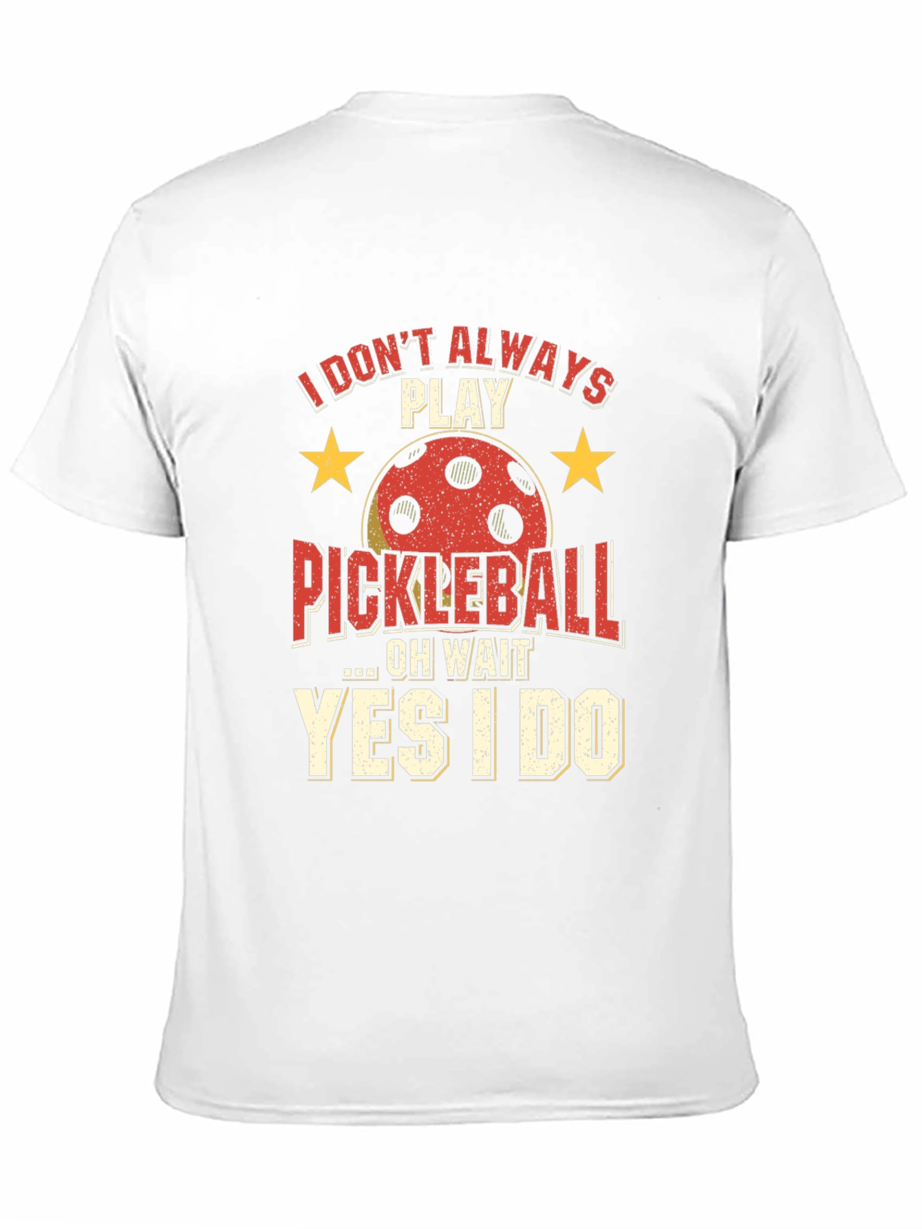 Funny Pickleball T-Shirt - Always Play Pickleball!