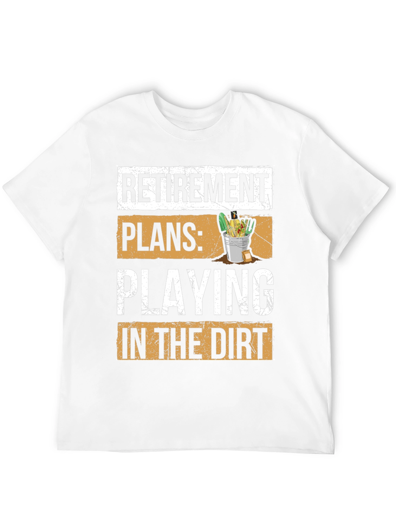 Retirement Plans T-Shirt - Playing in the Dirt
