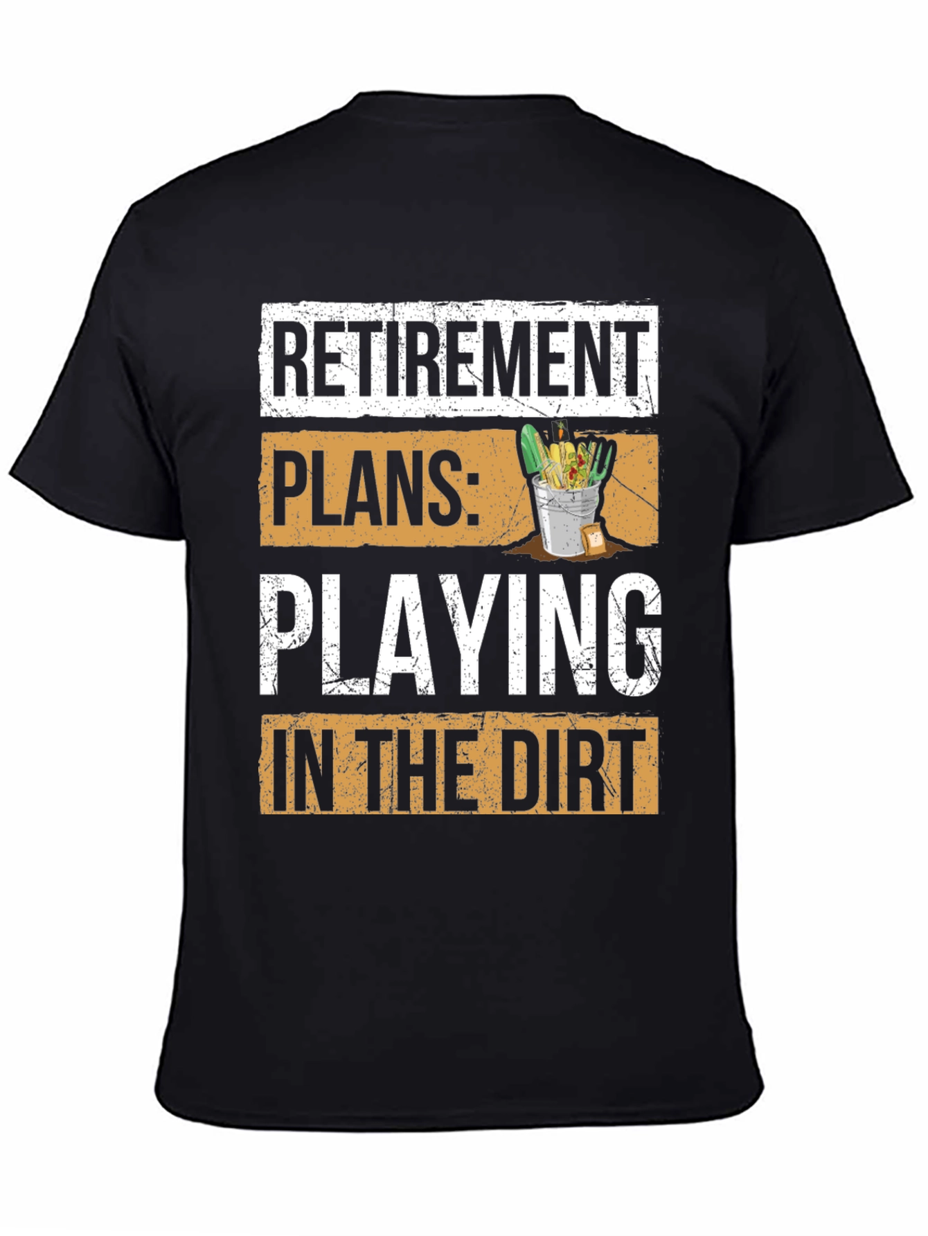 Retirement Plans T-Shirt - Playing in the Dirt