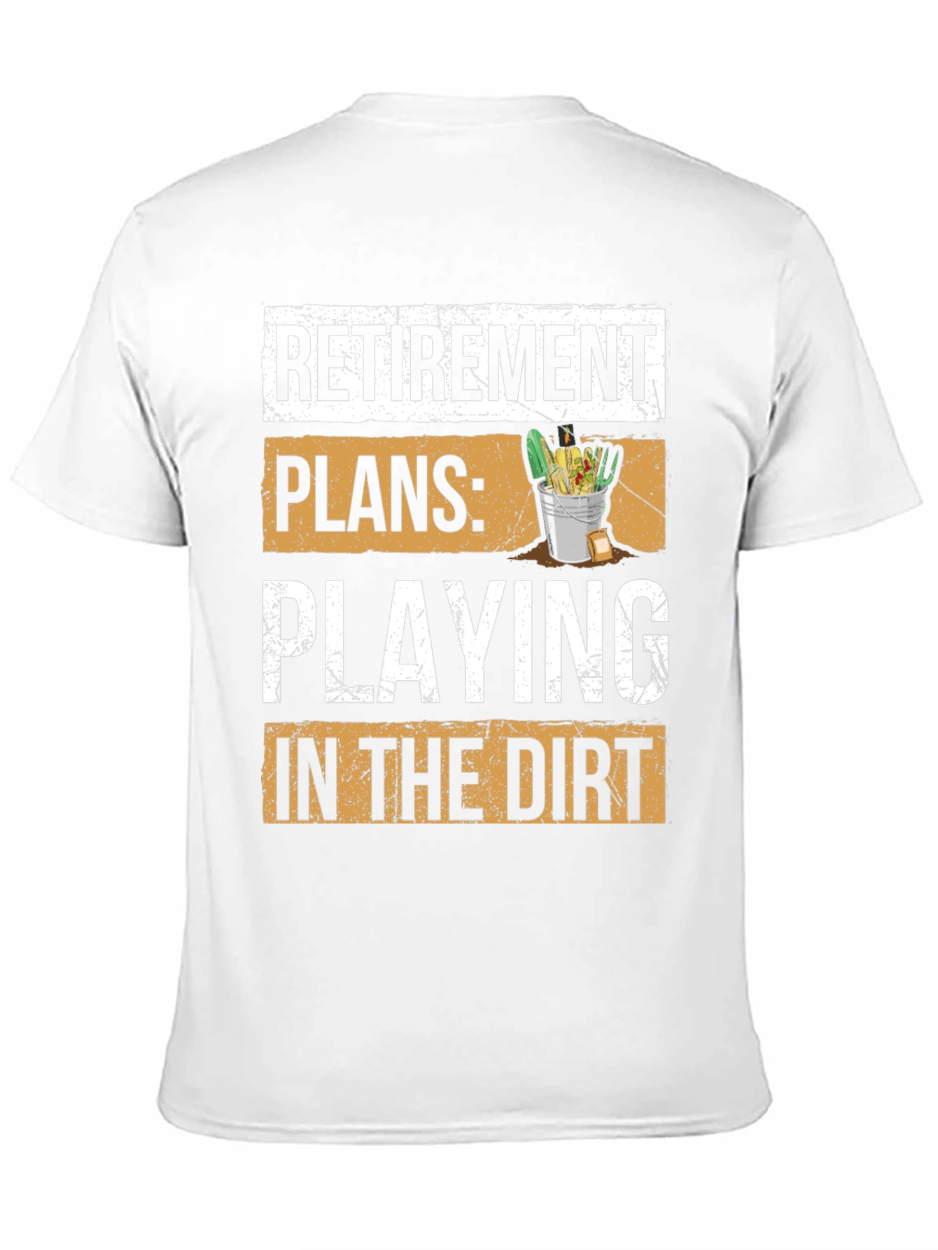 Retirement Plans T-Shirt - Playing in the Dirt