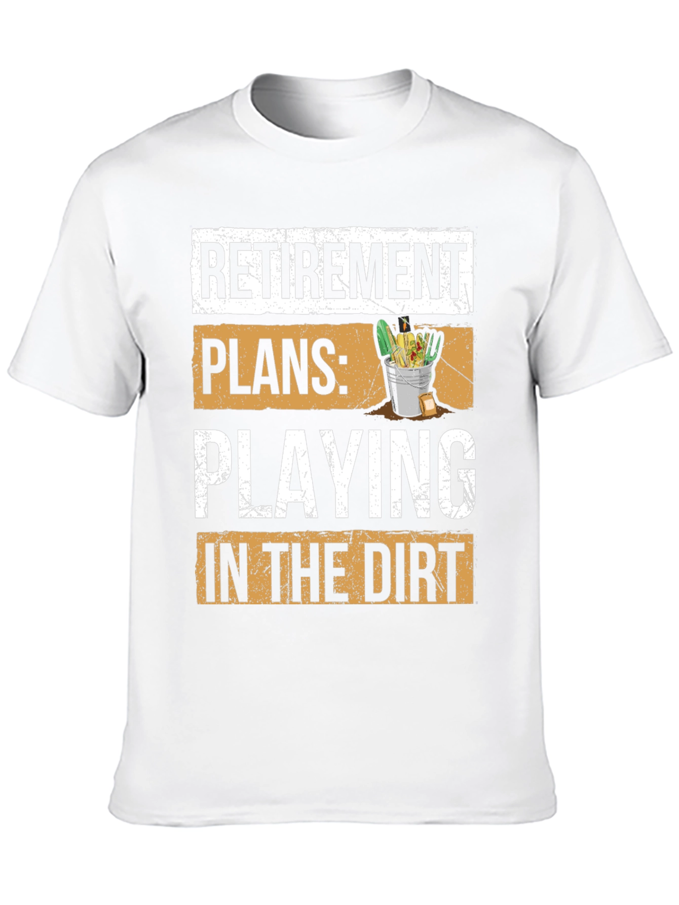 Retirement Plans T-Shirt - Playing in the Dirt