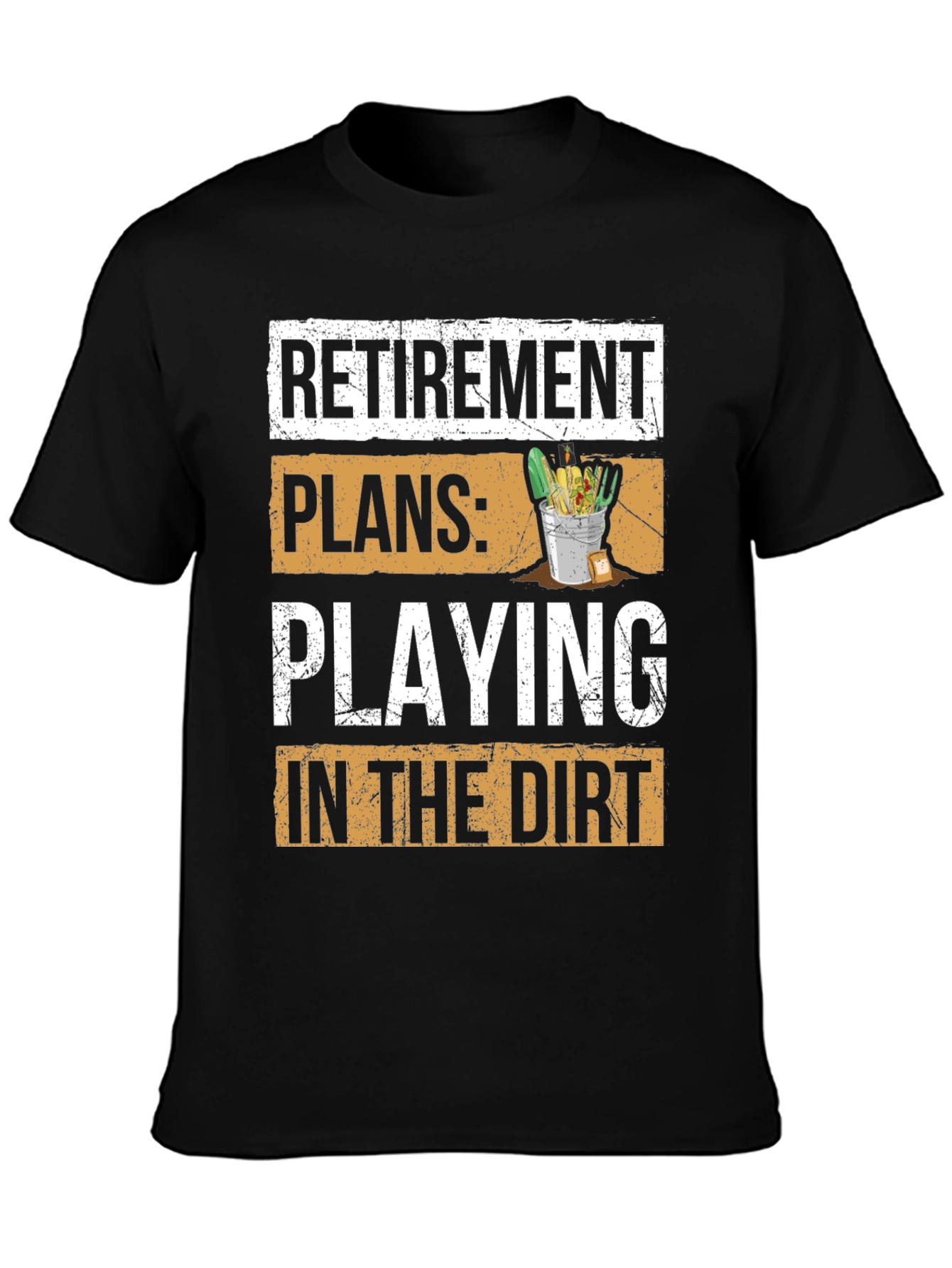 Retirement Plans T-Shirt - Playing in the Dirt