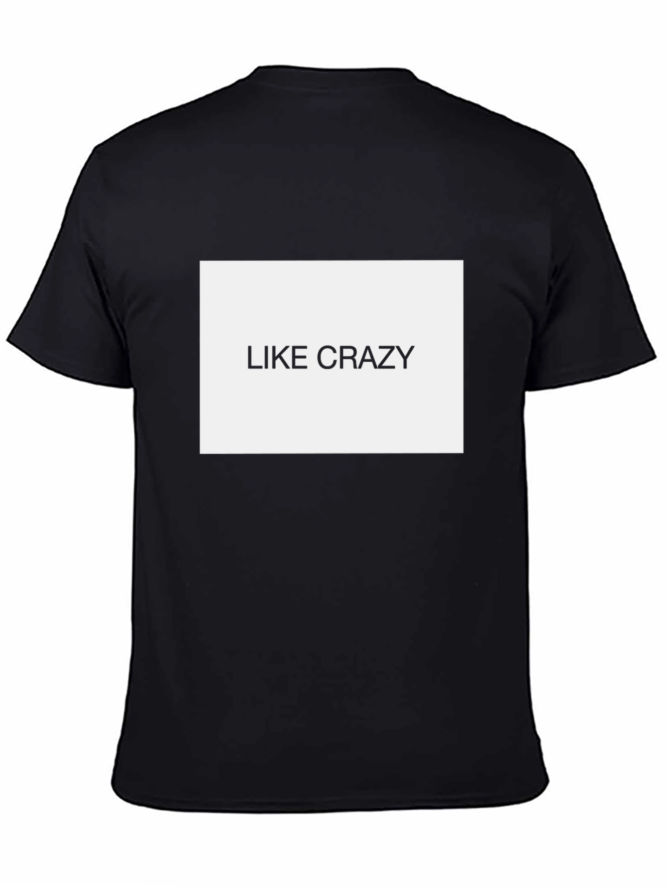 Like Crazy Black T-Shirt - Funny Slogan Tee