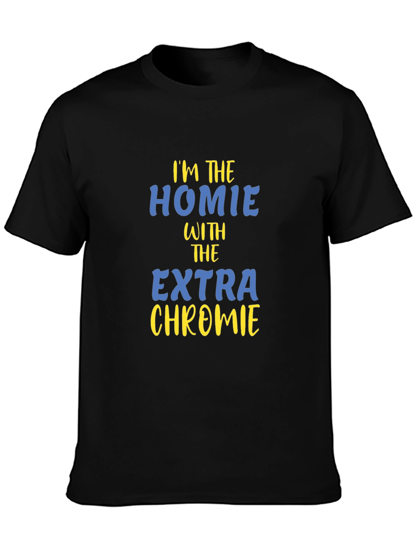 Im The Homie Extra Chromie Graphic T-Shirt