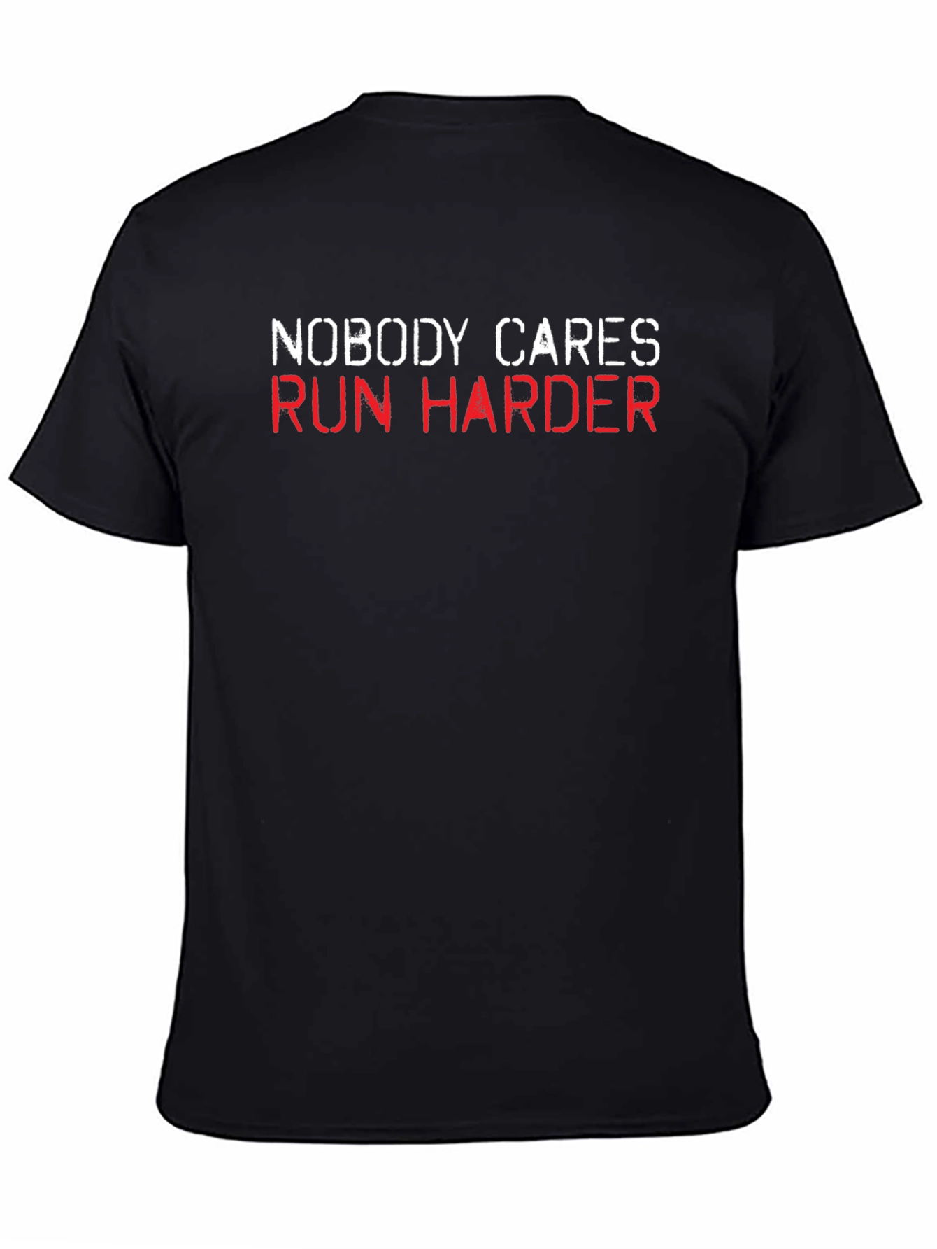 Nobody Cares Run Harder Black T-Shirt