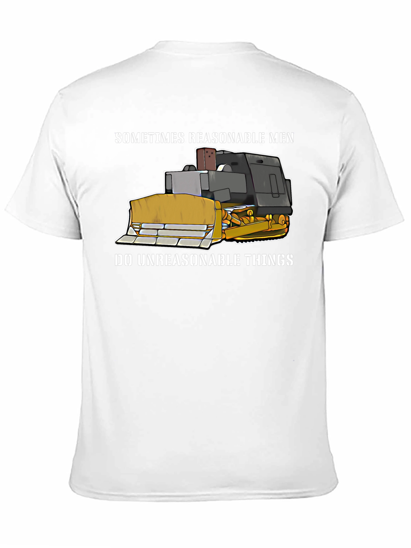 Reasonable Men Bulldozer T-Shirt