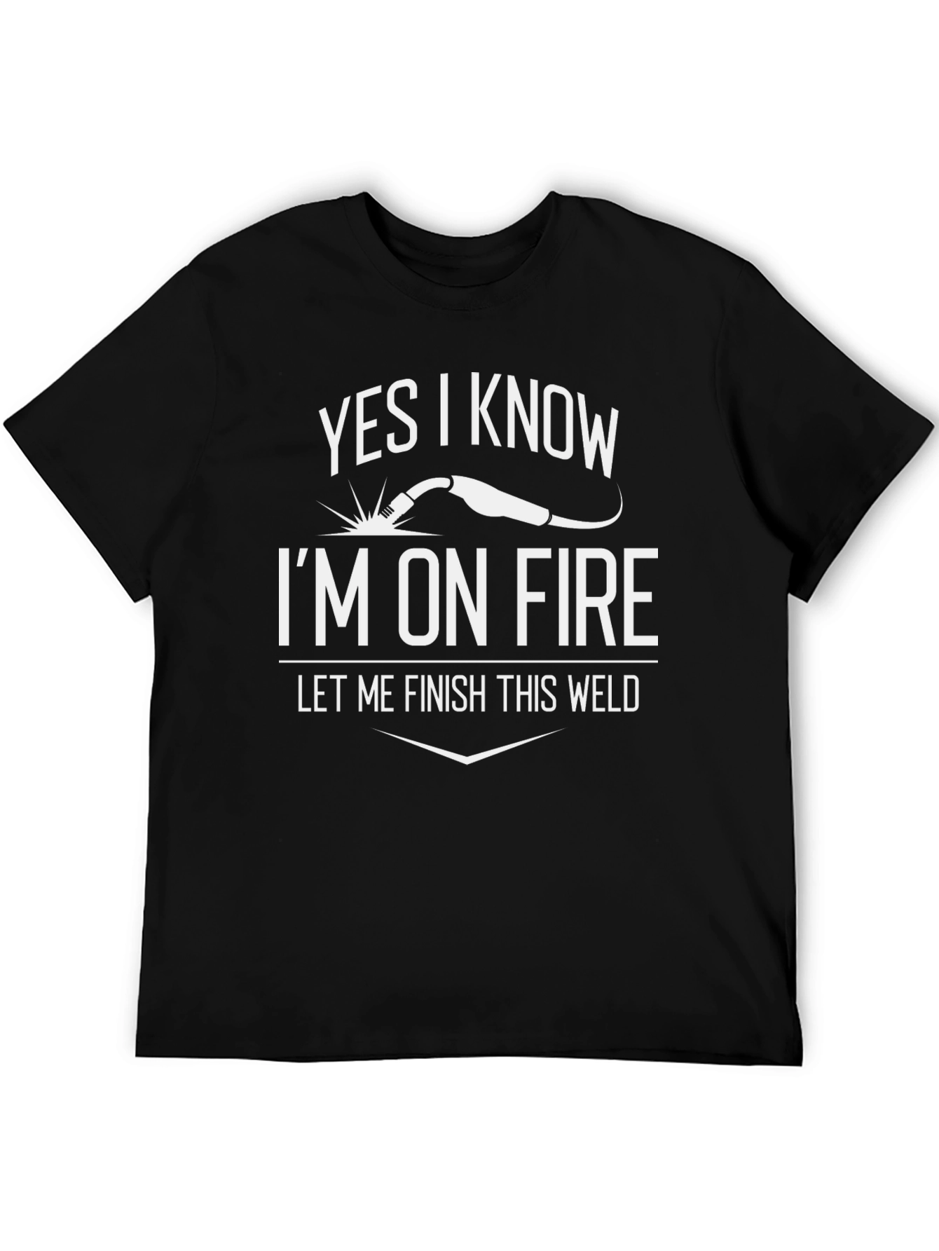 Yes I Know Im On Fire Welding T-Shirt