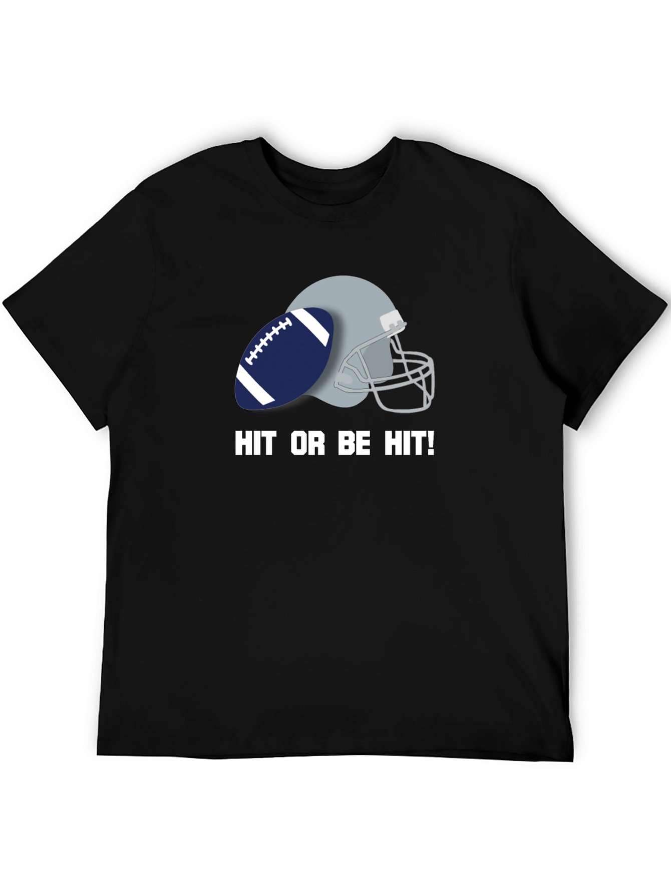 Hit or Be Hit Football T-Shirt