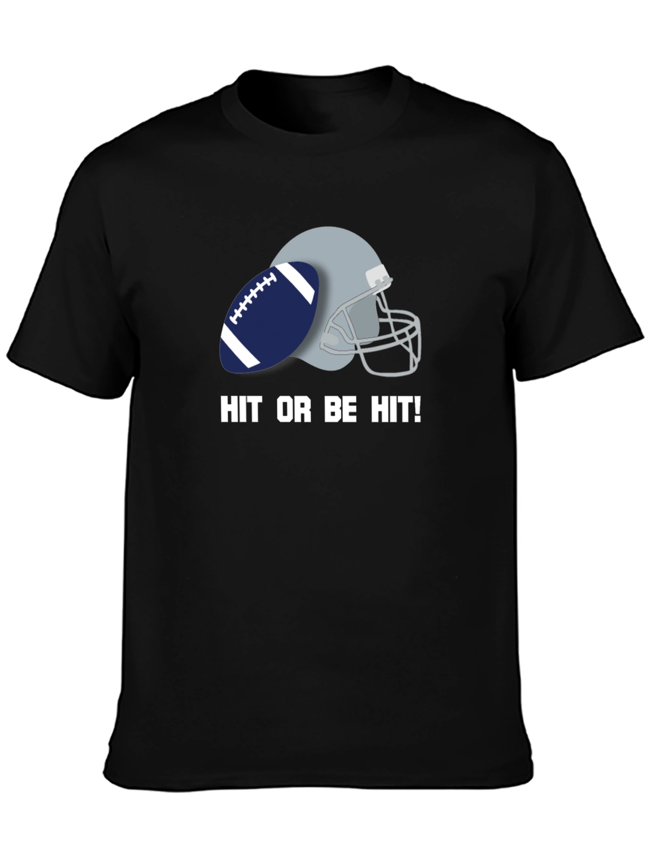 Hit or Be Hit Football T-Shirt