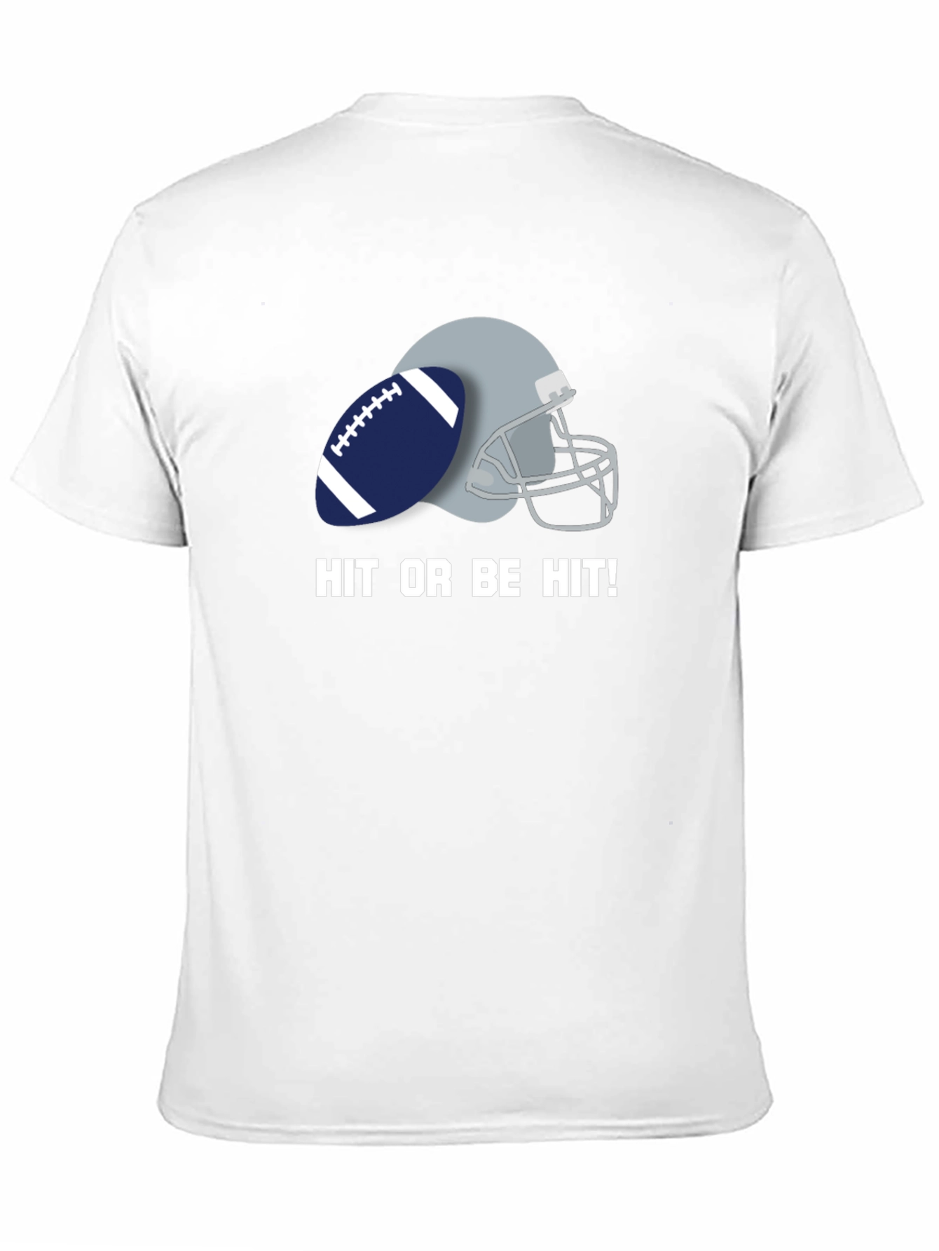 Hit or Be Hit Football T-Shirt