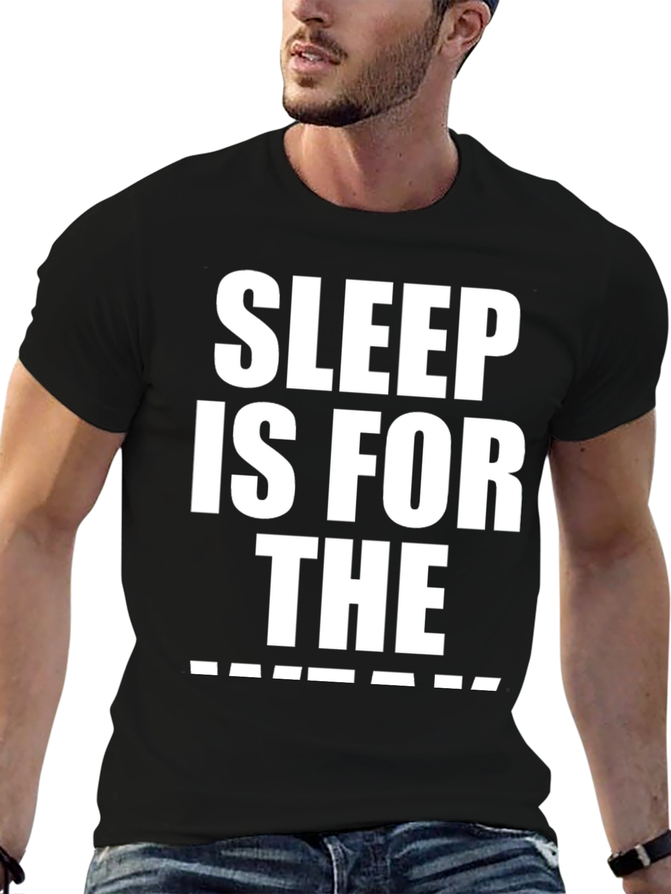 Sleep is for the _______ T-Shirt Funny Graphic Tee