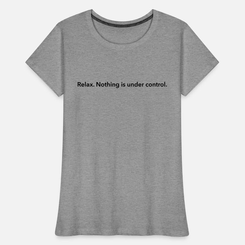 Relax. Nothing is under control.