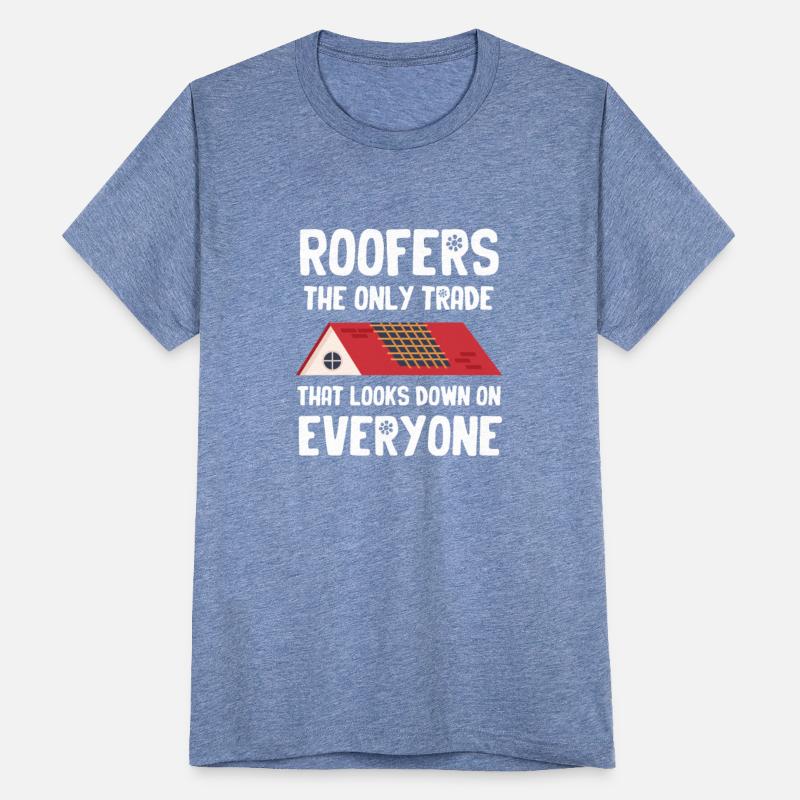 Roofers The Only Trade That Looks Down On