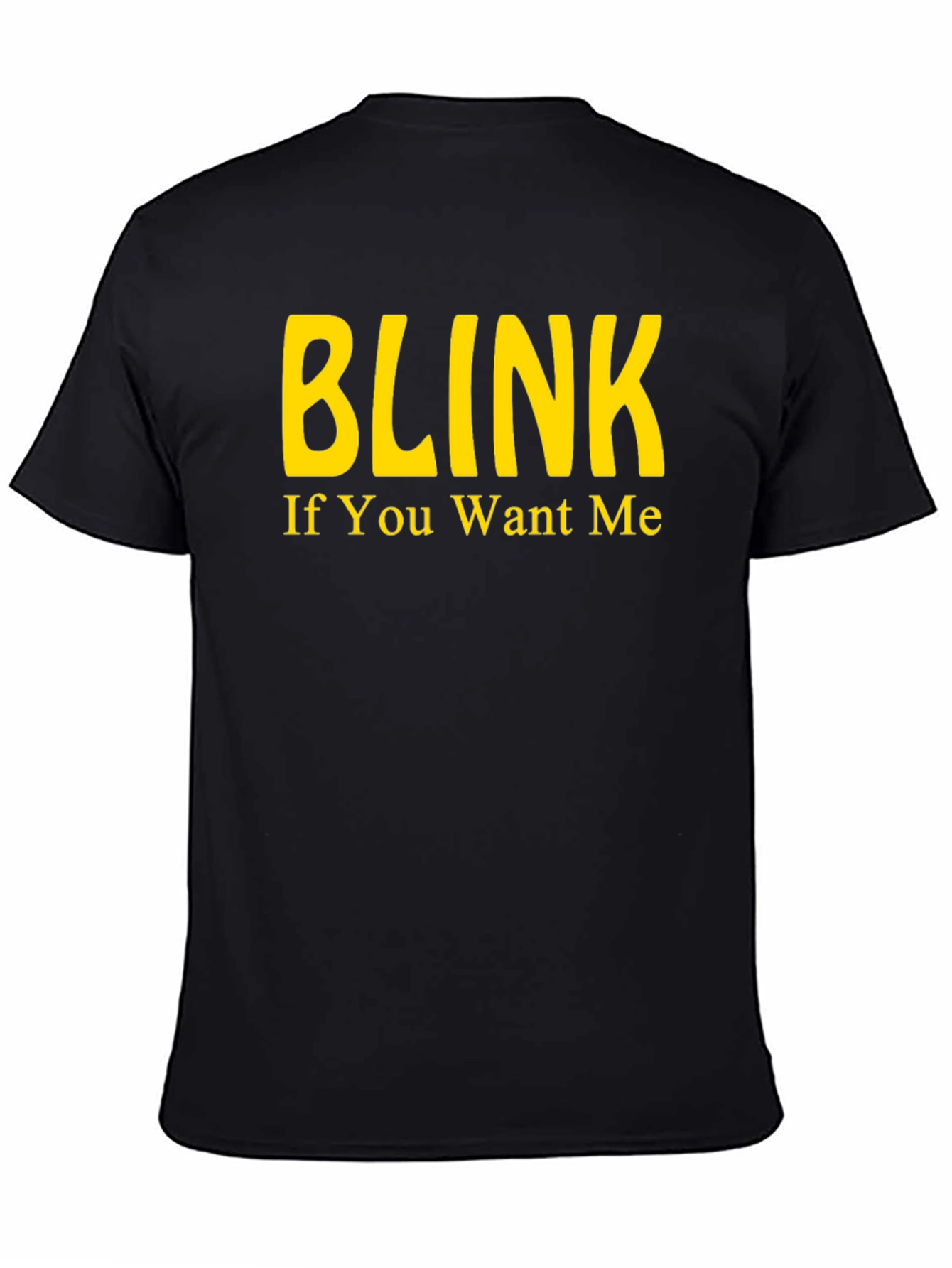 Blink If You Want Me - Novelty T-Shirt