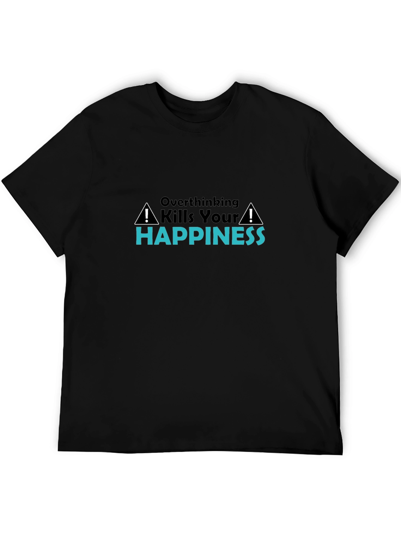 Overthinking Kills Happiness Black T-Shirt