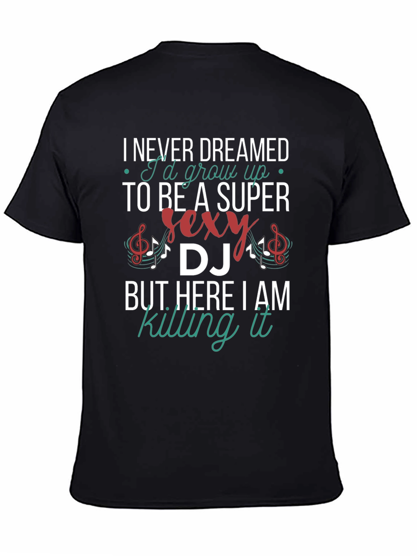 Super Sexy DJ T-Shirt - Never Dreamed