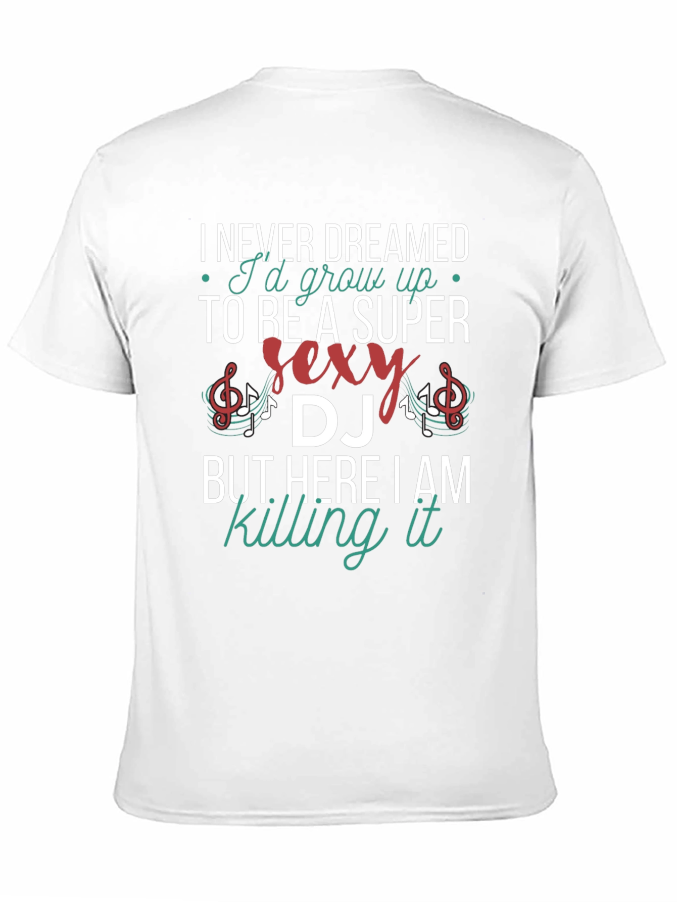 Super Sexy DJ T-Shirt - Never Dreamed