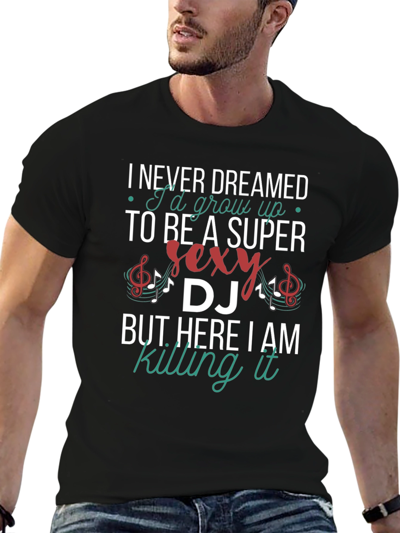 Super Sexy DJ T-Shirt - Never Dreamed