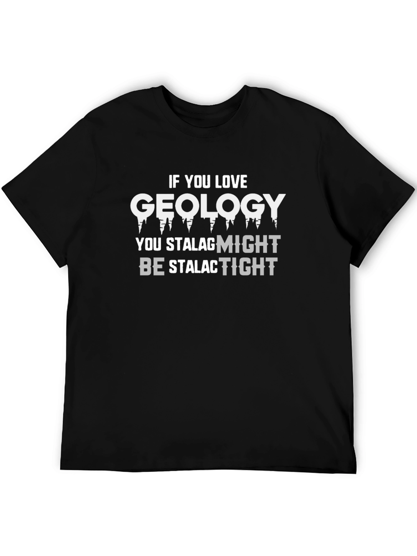 Geology Stalactite Stalagmite Pun T-Shirt