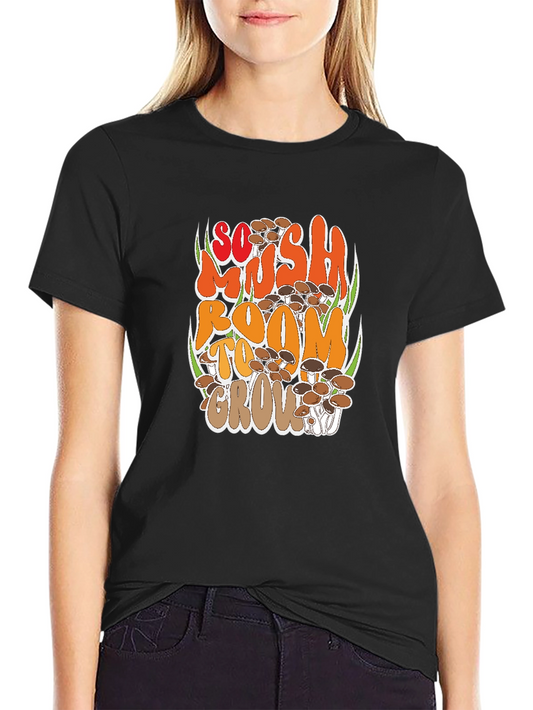 Mushroom Graphic T-Shirt - So Mush Room To Grow!