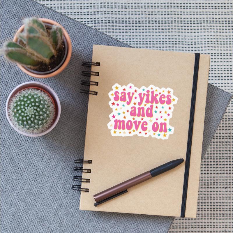 Say Yikes And Move On