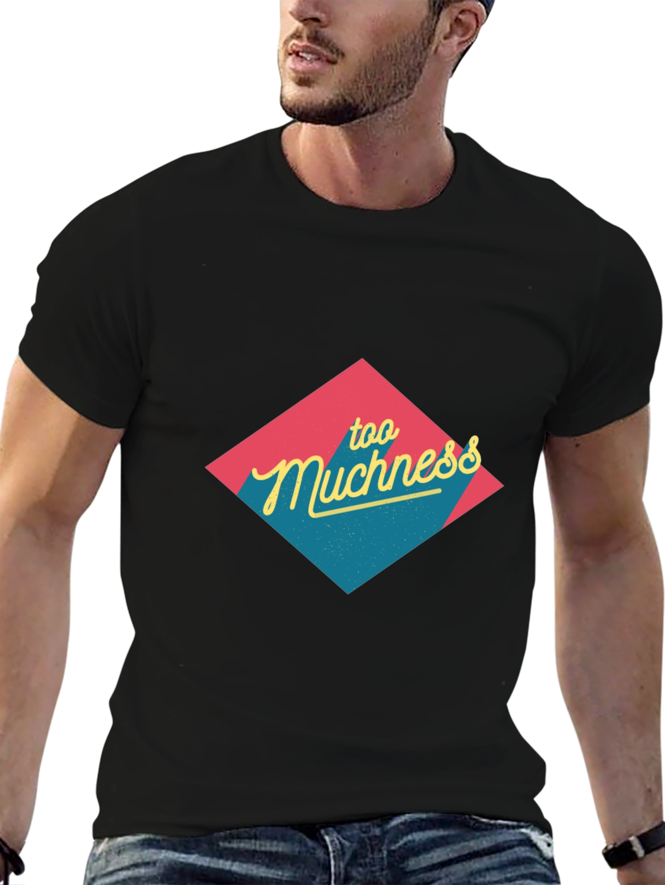 Too Muchness Graphic Tee - Black Unisex T-Shirt
