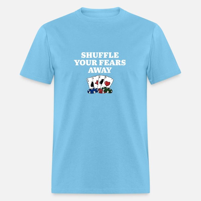 Shuffle Your Fears Away Poker Gambler Poker