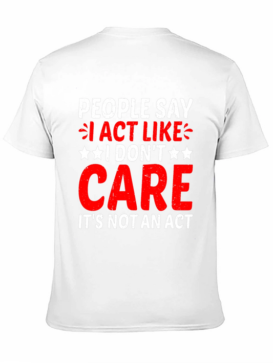 I Dont Care T-Shirt - Funny Sarcastic Graphic Tee