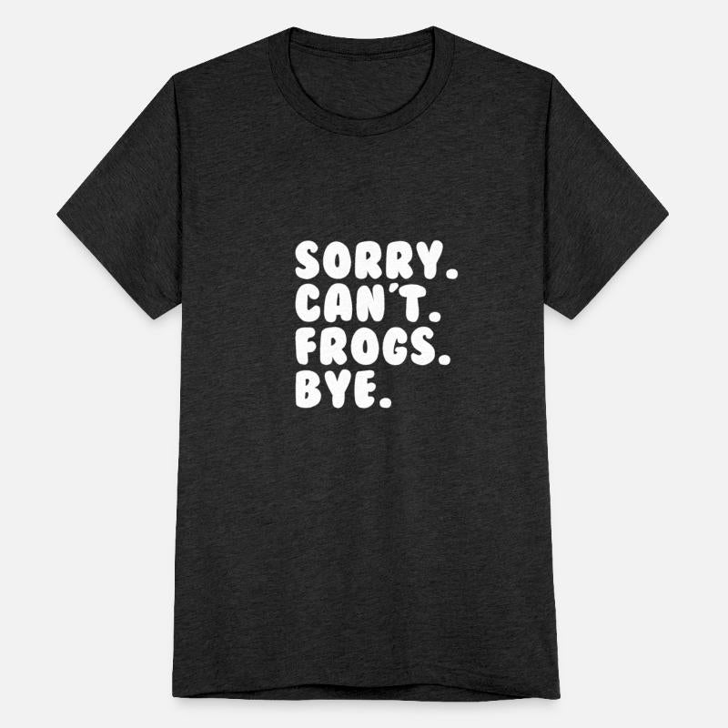 Sorry Can't Frogs Bye Frog Lover Herpetology Frog