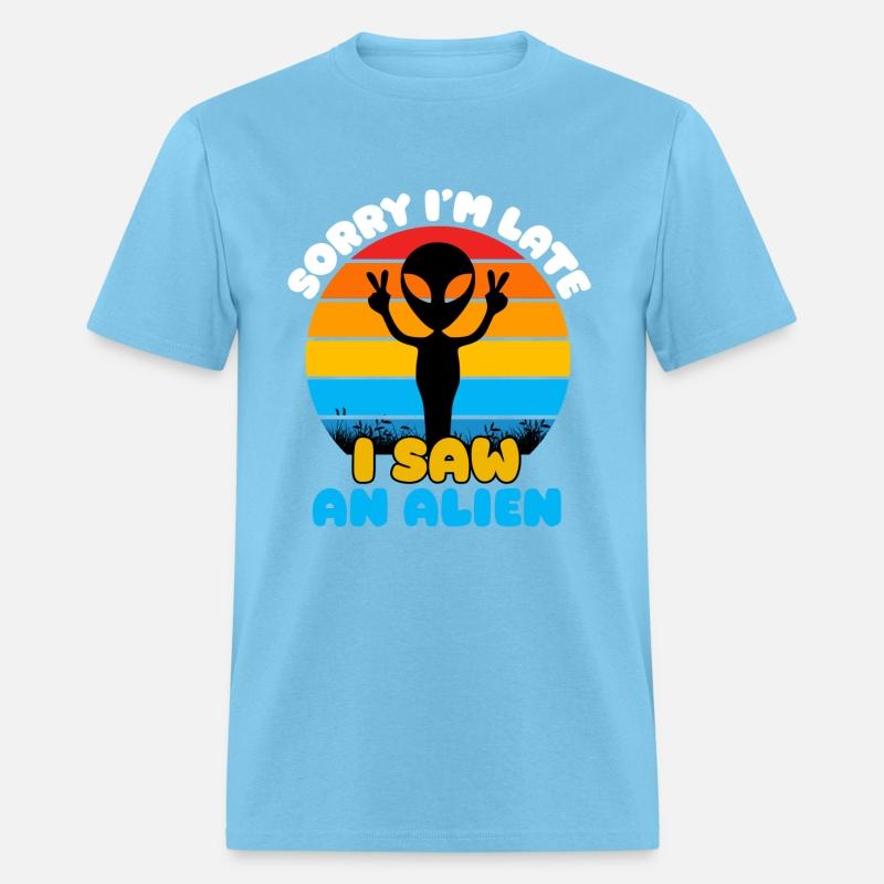 Sorry I'm Late, I Saw an Alien