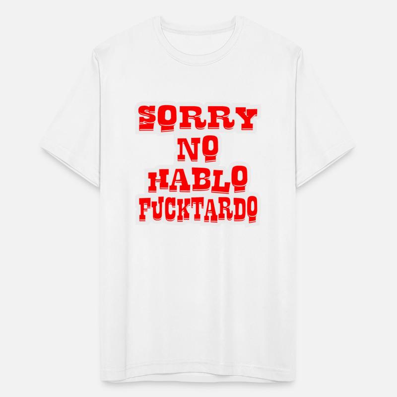 Sorry No Hablo Fucktardo ©WhiteTigerLLC.Com