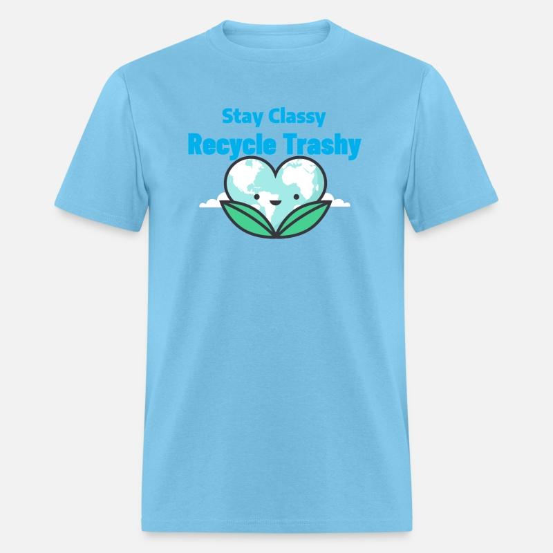 Stay Classy, Recycle Trashy!