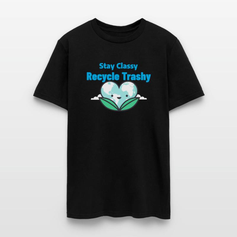 Stay Classy, Recycle Trashy!