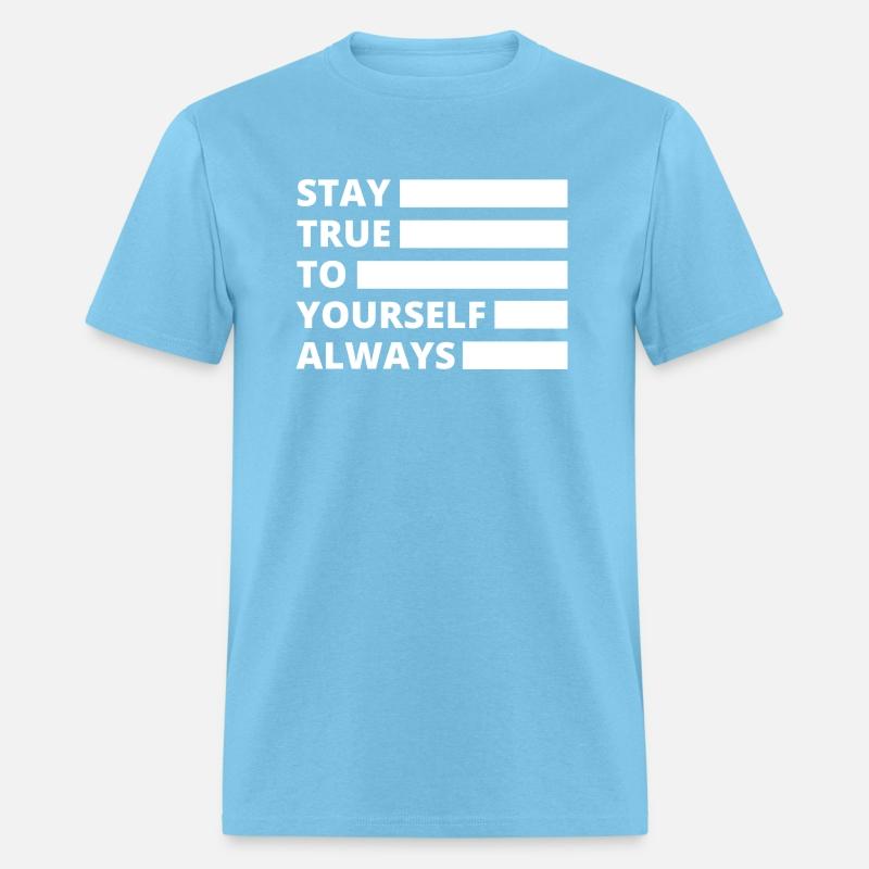 Stay True to Yourself Always