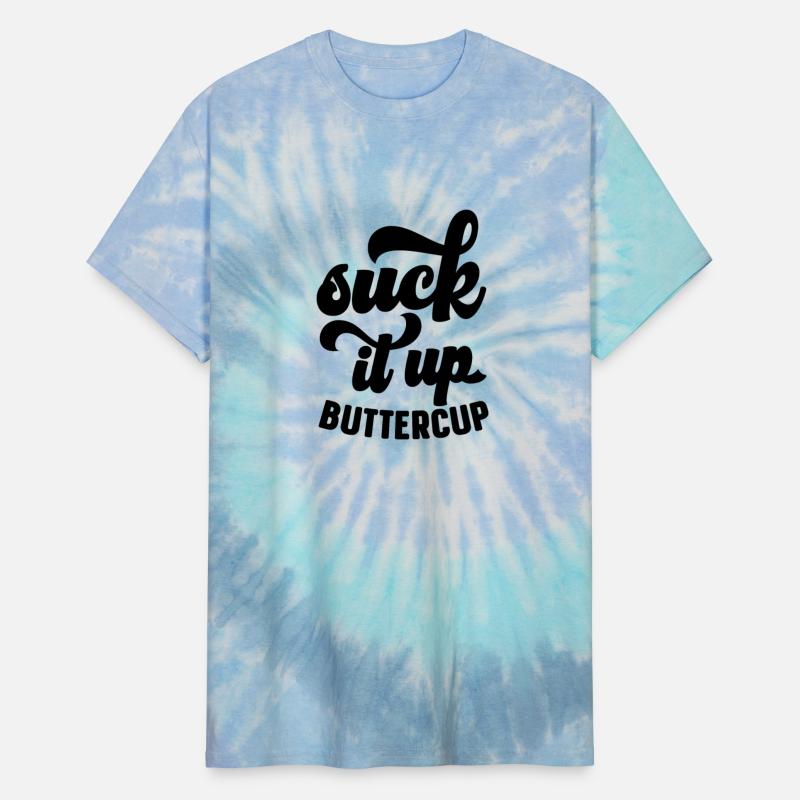 Suck it up Butter Cup