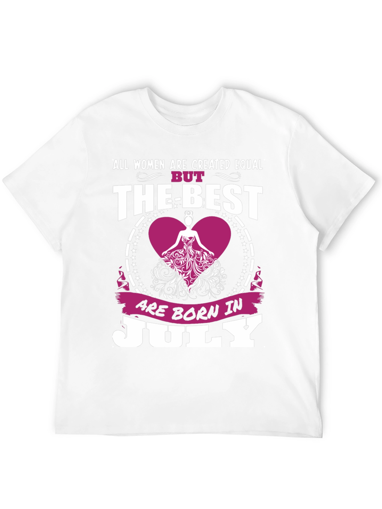 Womens July Birthday T-Shirt - The Best