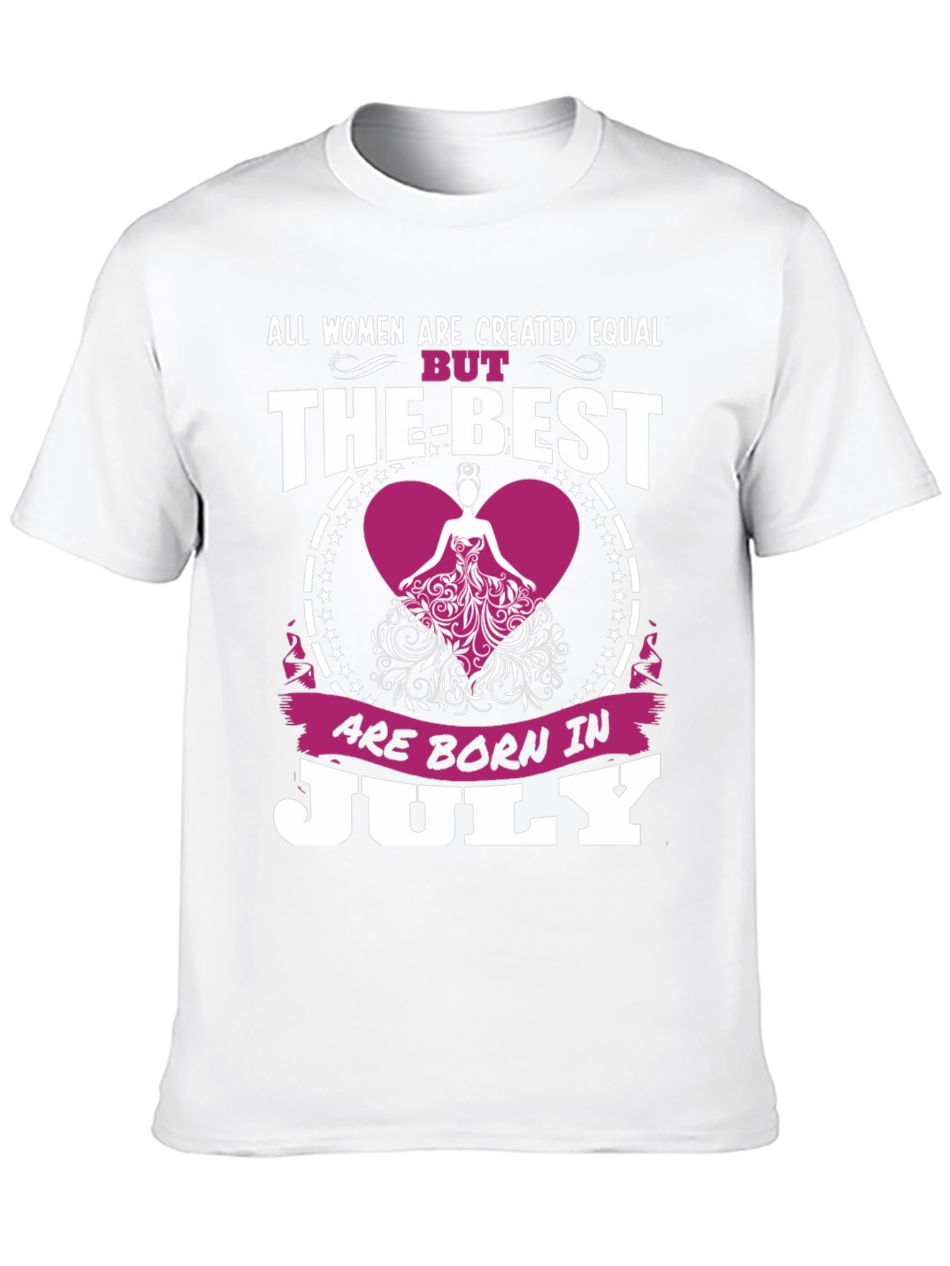 Womens July Birthday T-Shirt - The Best