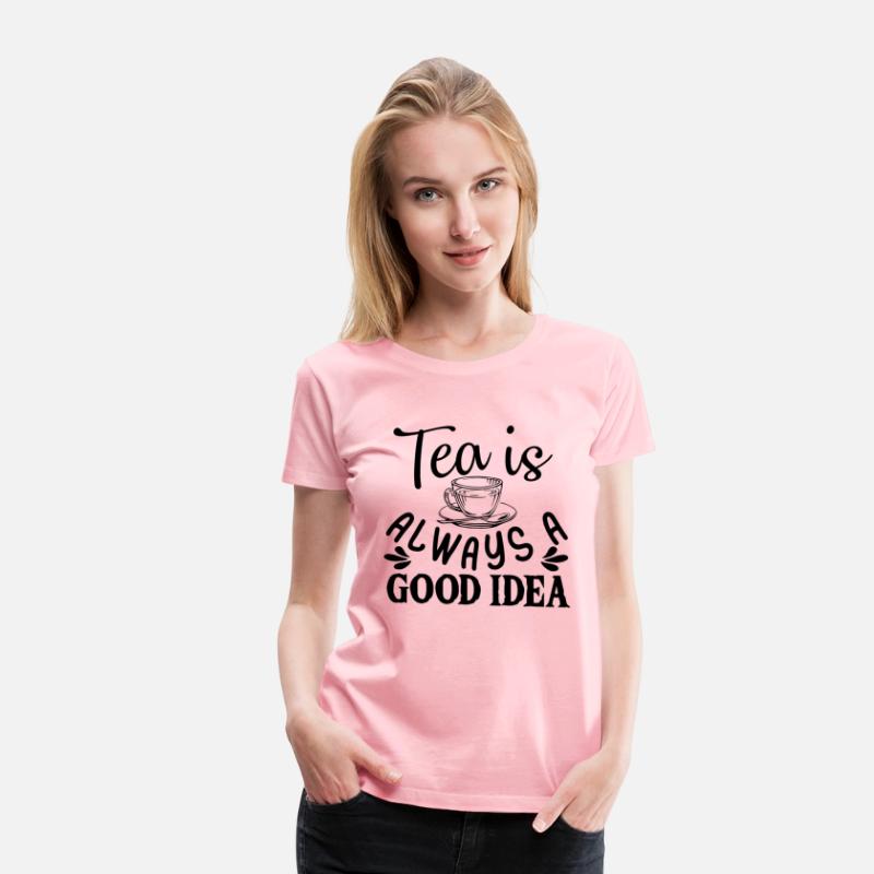 Tea Is Always A Good Idea, Tea Lovers