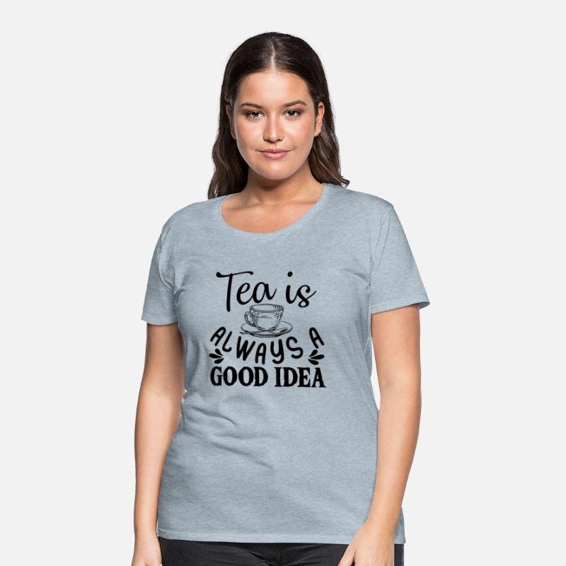 Tea Is Always A Good Idea, Tea Lovers