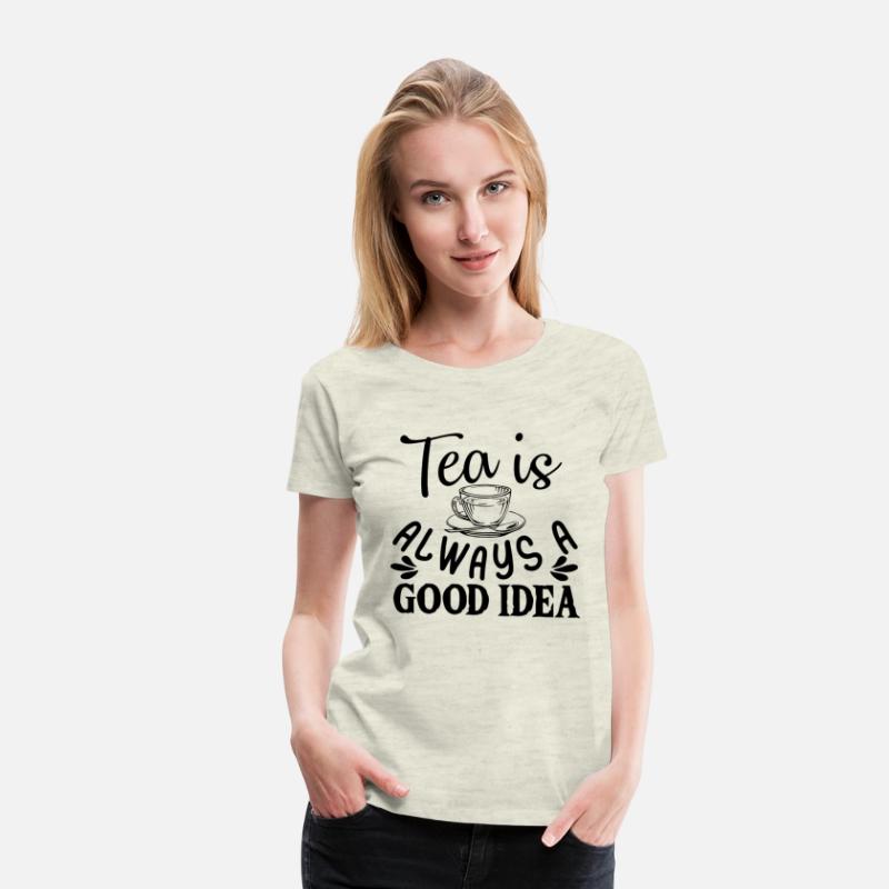Tea Is Always A Good Idea, Tea Lovers