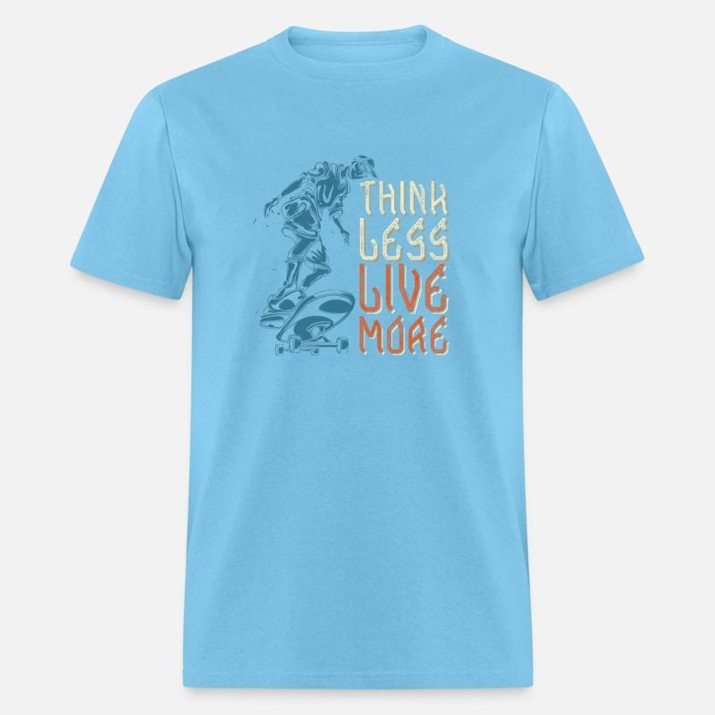 Think Less Live More T Shirt