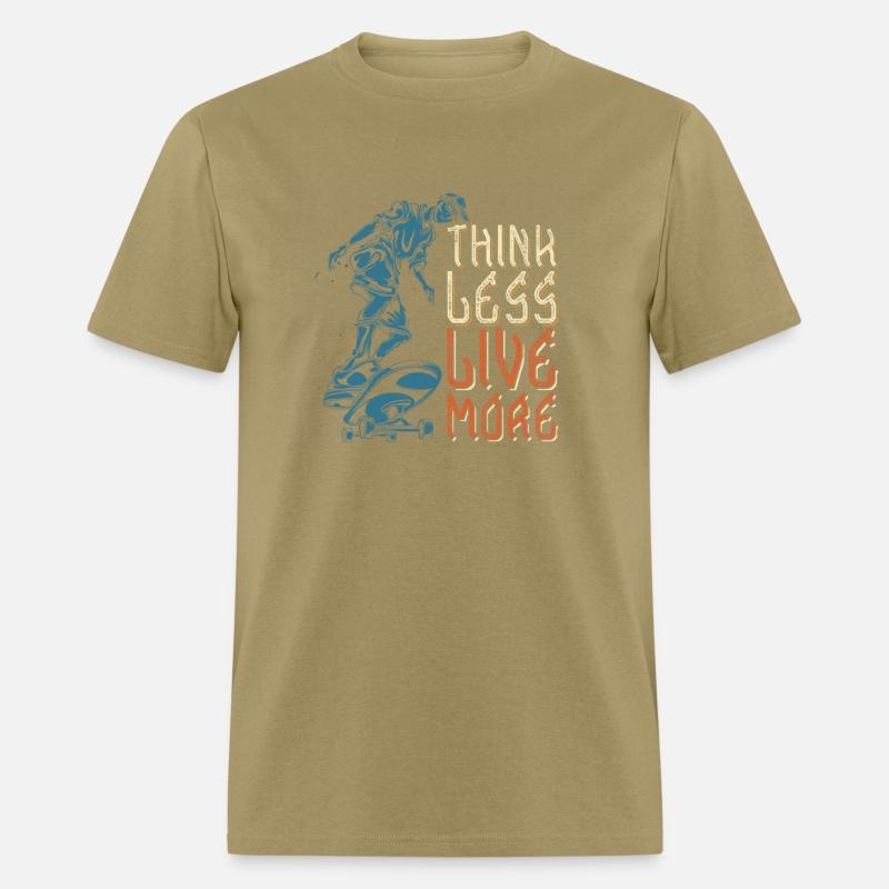 Think Less Live More T Shirt