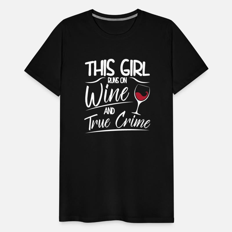 This Girl runs on Wine and True Crime Funny Saying