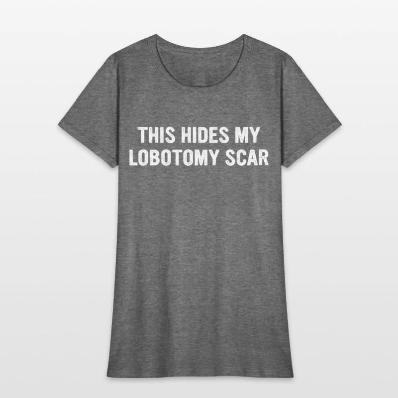 THIS HIDES MY LOBOTOMY SCAR