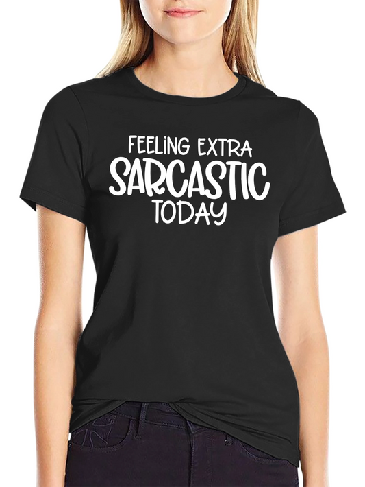 Feeling Extra Sarcastic Today Black Graphic Tee