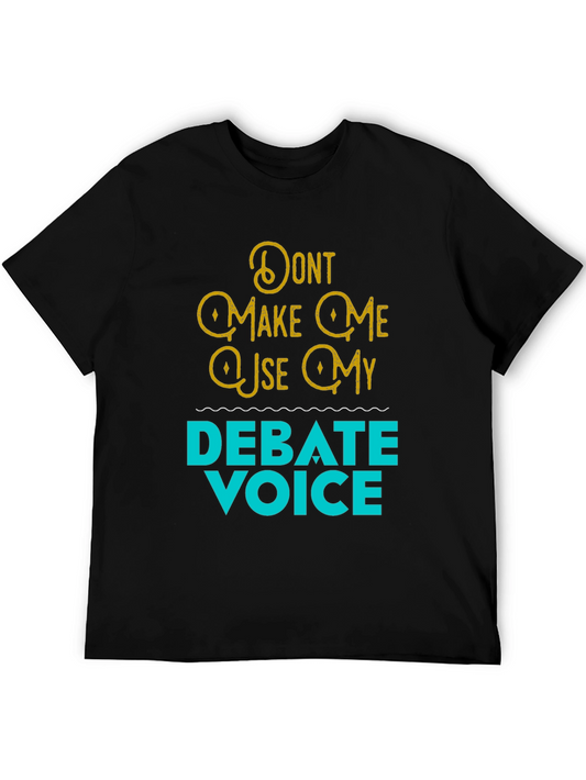 Debate Voice Tee - Funny Statement T-Shirt